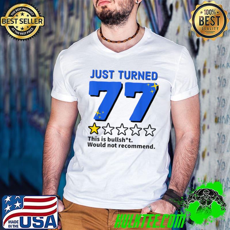 Best Just Turned 77 Would Not Recommend 77th Birthday Gag Gift T-Shirt Best Just Turned 77 Would Not Recommend 77th Birthday Gag Gift T-Shirt