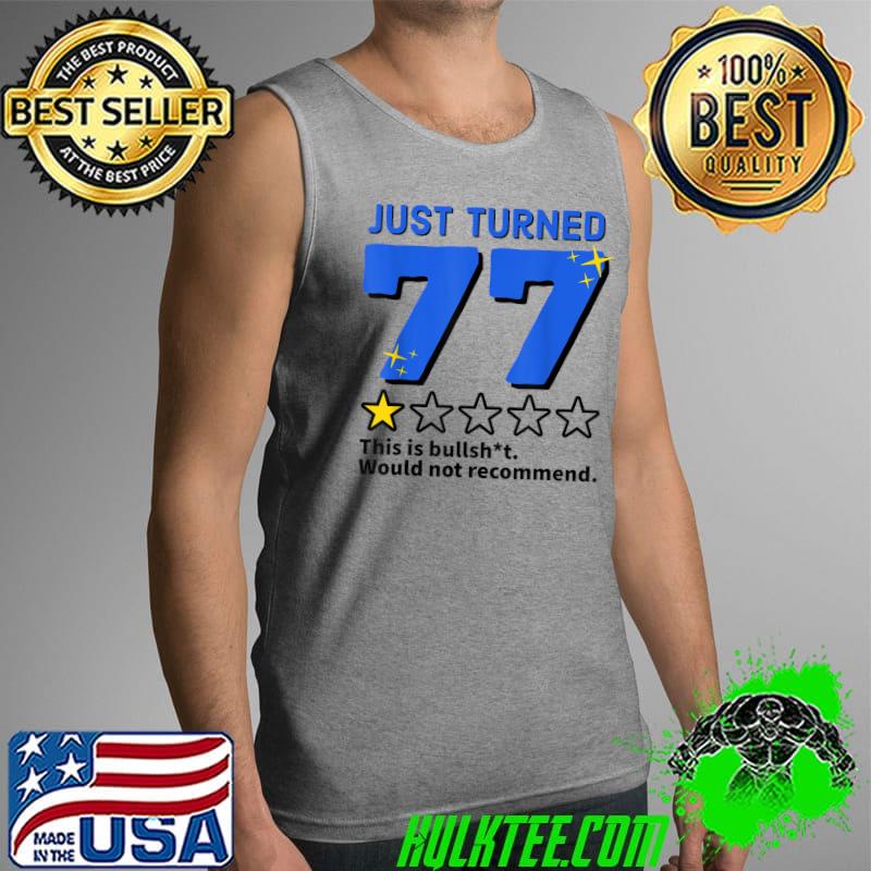 Best Just Turned 77 Would Not Recommend 77th Birthday Gag Gift T-Shirt Tank Top Best Just Turned 77 Would Not Recommend 77th Birthday Gag Gift T-Shirt Tank Top