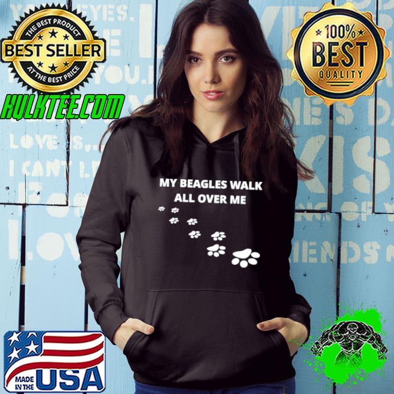 Best my beagles walk all over me shirt