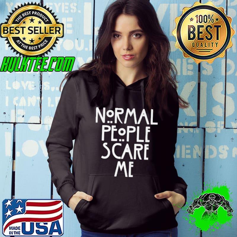 Best Normal people scare me shirt