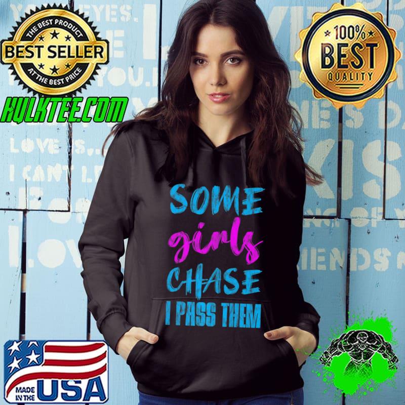 Best Some Girls Chase Boys, I Pass Them - Premium T-Shirt