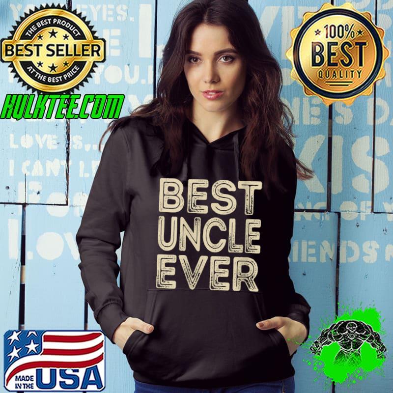 Best Uncle Ever Funny Grandpa Gift Papa Gifts Father's Day T-shirt