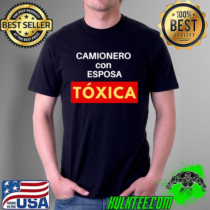 Camionero Con Esposa Toxica T-Shirt Unisex Camionero Con Esposa Toxica T-Shirt Unisex