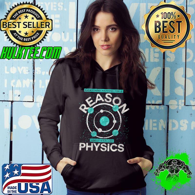 Everything Happens For A Reason And Its Called Physics T-shirt