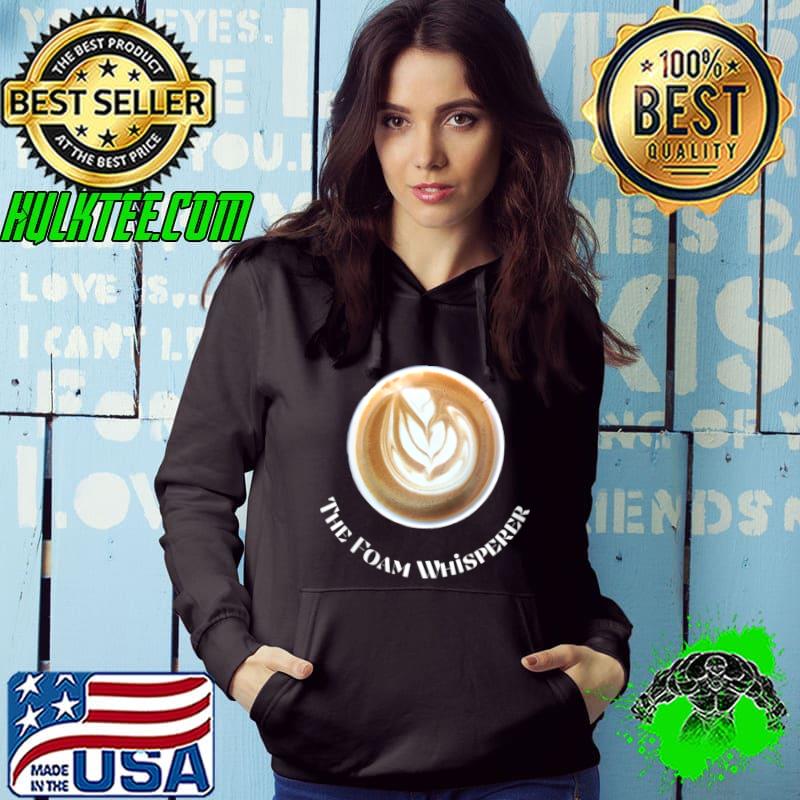 Foam Whisperer Cappuccino Design for Barista Coffee lovers T-shirt