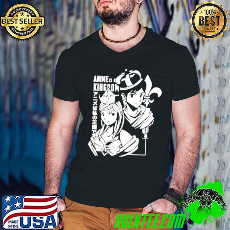 Funny ANIME IS KINGDOM Shirt