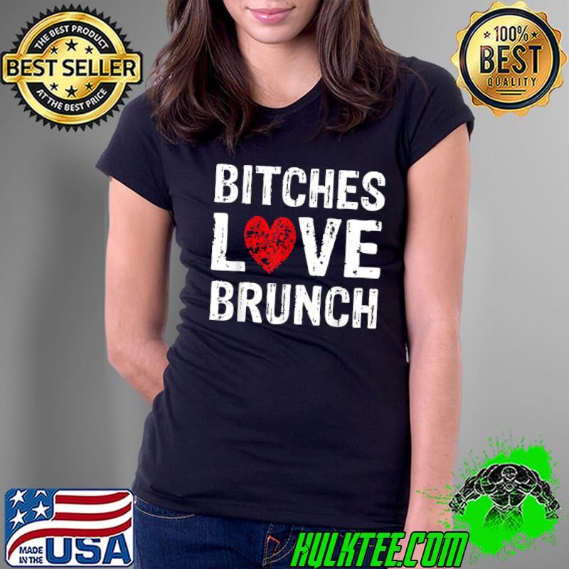 Funny Brunch Meme Apparel Bitches Love Brunch T-Shirt Ladies Tee Funny Brunch Meme Apparel Bitches Love Brunch T-Shirt Ladies Tee