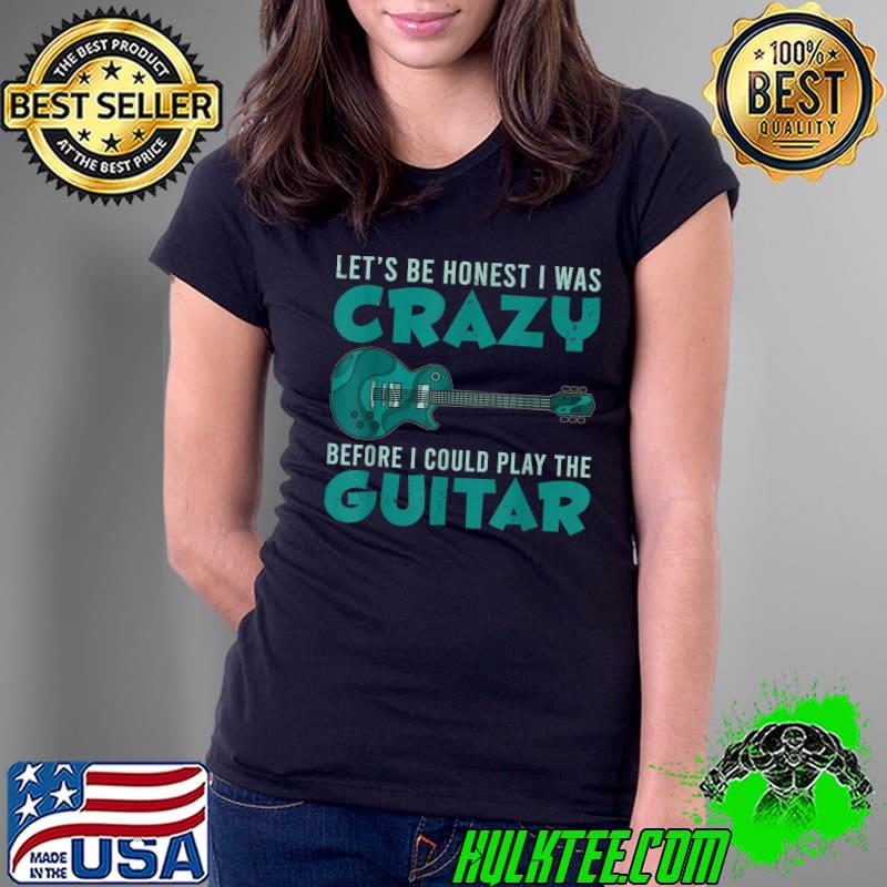 Funny Crazy Guitar Player Rock Musician Guitarist Guitar T-Shirt Ladies Tee Funny Crazy Guitar Player Rock Musician Guitarist Guitar T-Shirt Ladies Tee