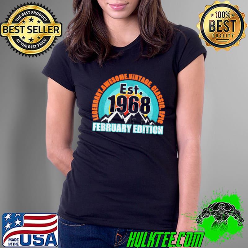 Funny Established 1968 Born February Edition Legend Birthday T-Shirt Ladies Tee Funny Established 1968 Born February Edition Legend Birthday T-Shirt Ladies Tee
