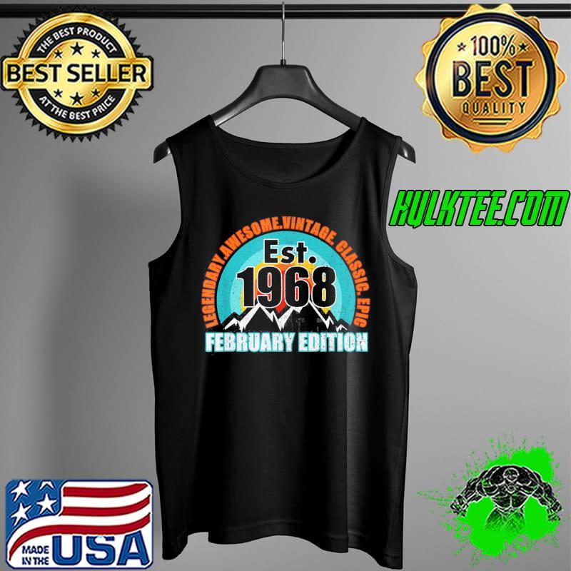 Funny Established 1968 Born February Edition Legend Birthday T-Shirt Tank Top Funny Established 1968 Born February Edition Legend Birthday T-Shirt Tank Top