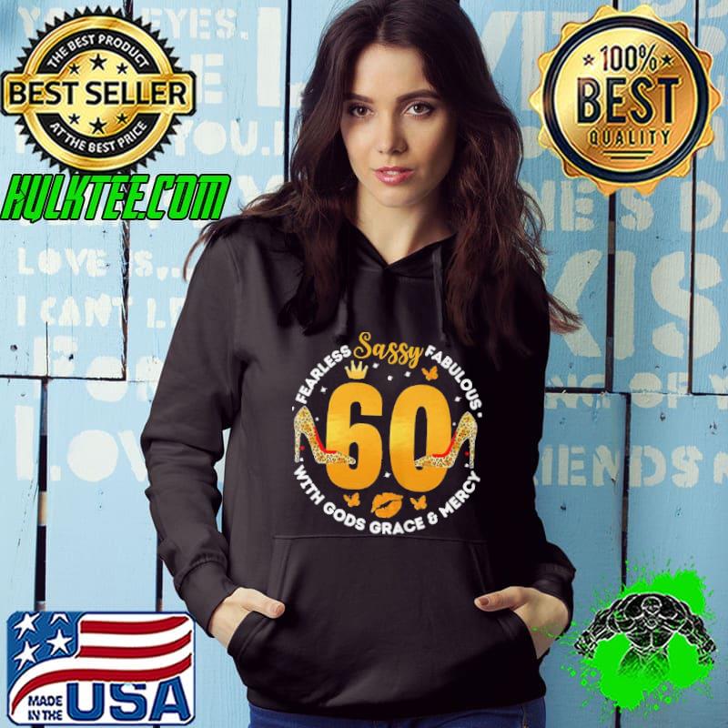Funny Fearless sassy fabulous 60 with gods grace and mercy shirt