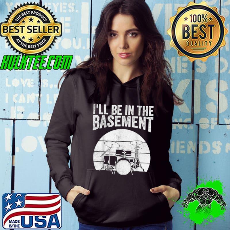 Funny Funny Drummer Art Drumming Lovers I'll be in the basement T-Shirt