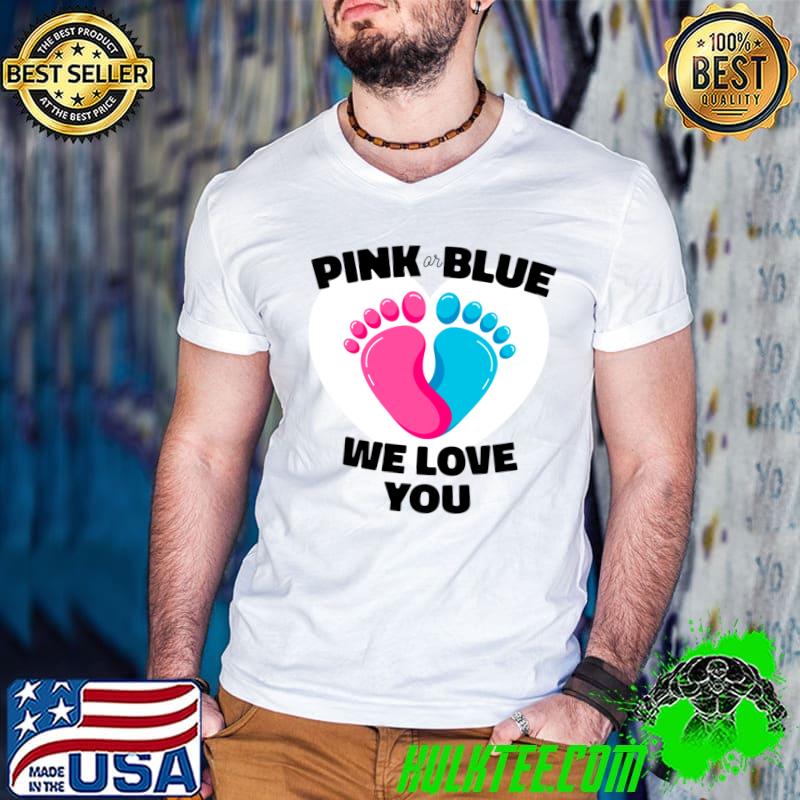 Funny Pink Or Blue We Love You Heart Baby Shower Gender Reveal T Shirt