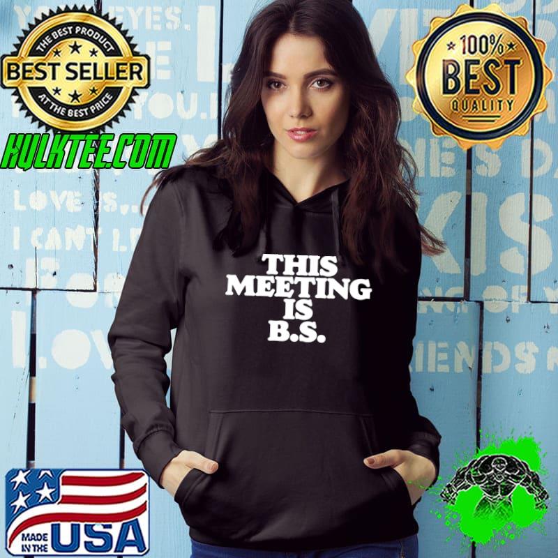 Funny This Meeting is B.S. Funny Sarcastic Ironic Work Graphic T-shirt
