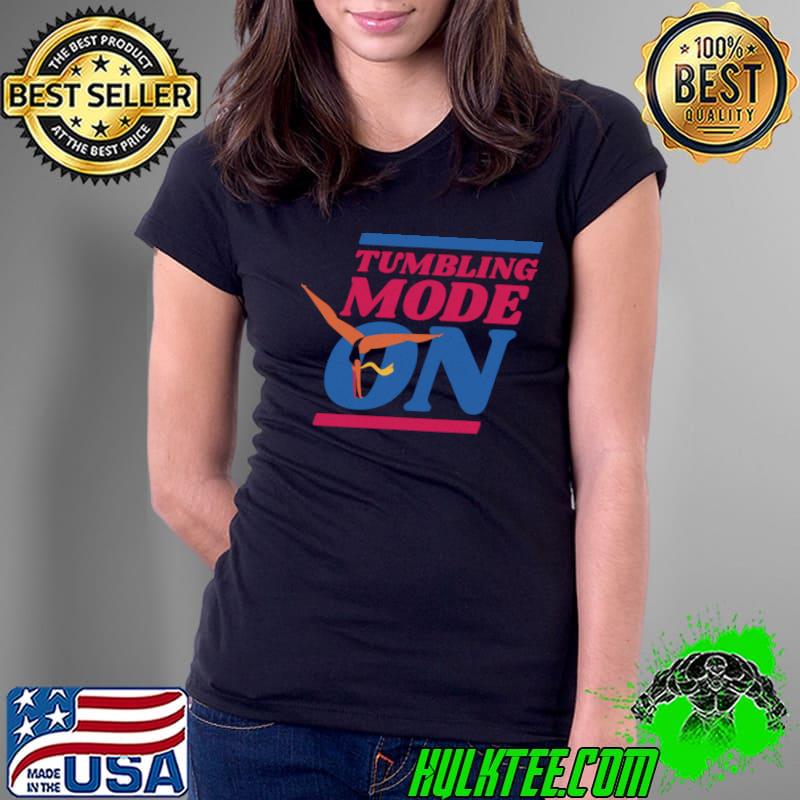 Funny Tumbling Mode On Gymnastic Girl Sport Woman T-Shirt Ladies Tee Funny Tumbling Mode On Gymnastic Girl Sport Woman T-Shirt Ladies Tee