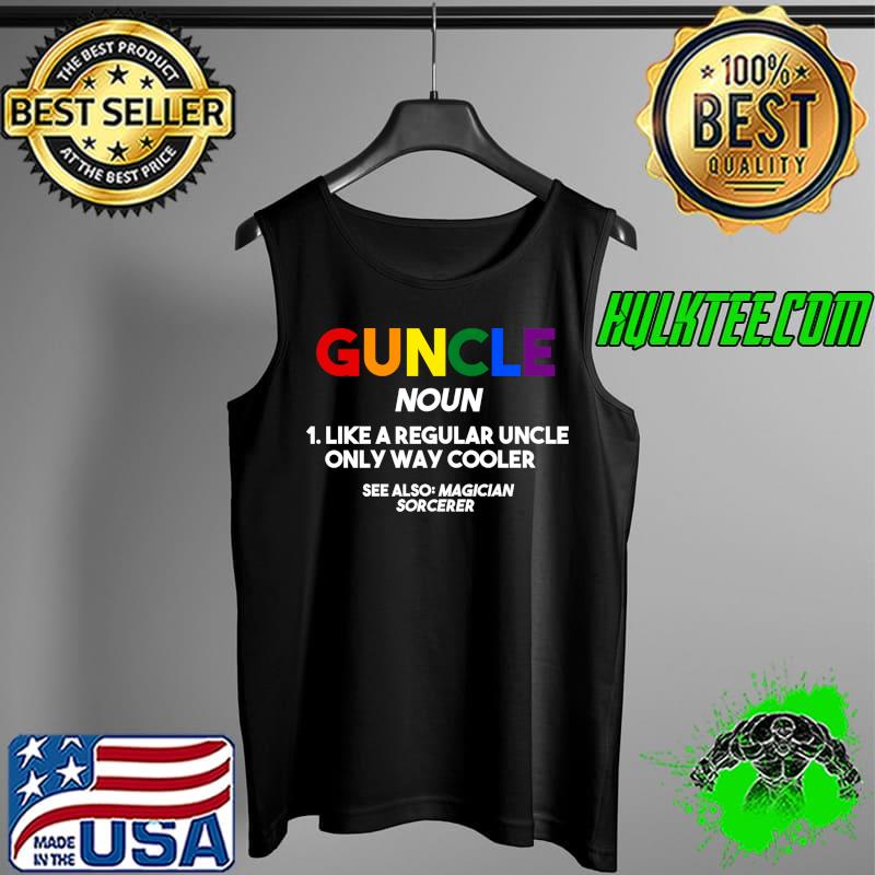 Guncle noun like a regular uncle Gay pride T- Tank Top Guncle noun like a regular uncle Gay pride T- Tank Top