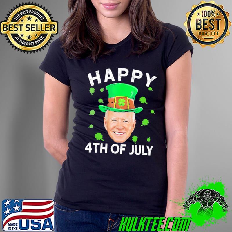 Happy 4th Of July Joe Biden Lucky Shamrock St Patrick’s Day T-Shirt Ladies Tee Happy 4th Of July Joe Biden Lucky Shamrock St Patrick’s Day T-Shirt Ladies Tee