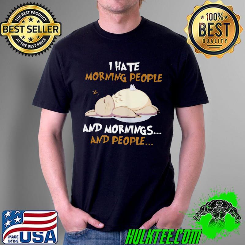 I hate morning people and mornings and people Unisex I hate morning people and mornings and people Unisex