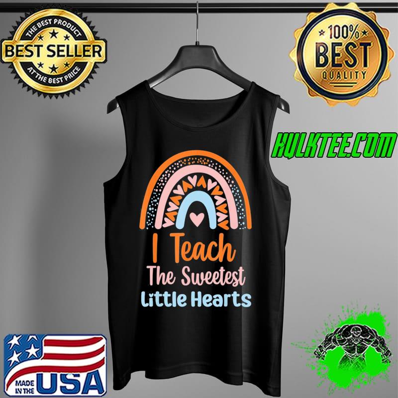 I Teach The Sweetest Hearts Preschool Rainbow Valentine Day T-Shirt Tank Top I Teach The Sweetest Hearts Preschool Rainbow Valentine Day T-Shirt Tank Top