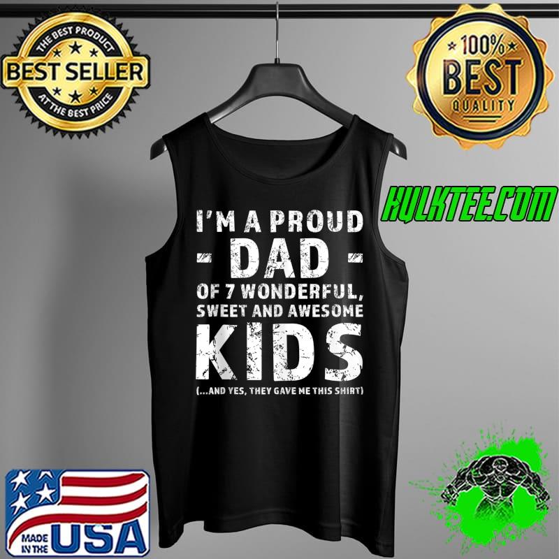 I'm a proud dad of 7 wonderful kids T- Tank Top I'm a proud dad of 7 wonderful kids T- Tank Top