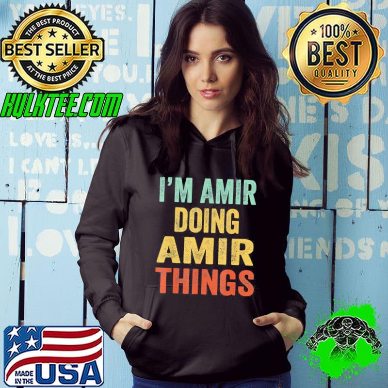 I’m Amir Doing Amir Things Fun Personalized First Name T-Shirt