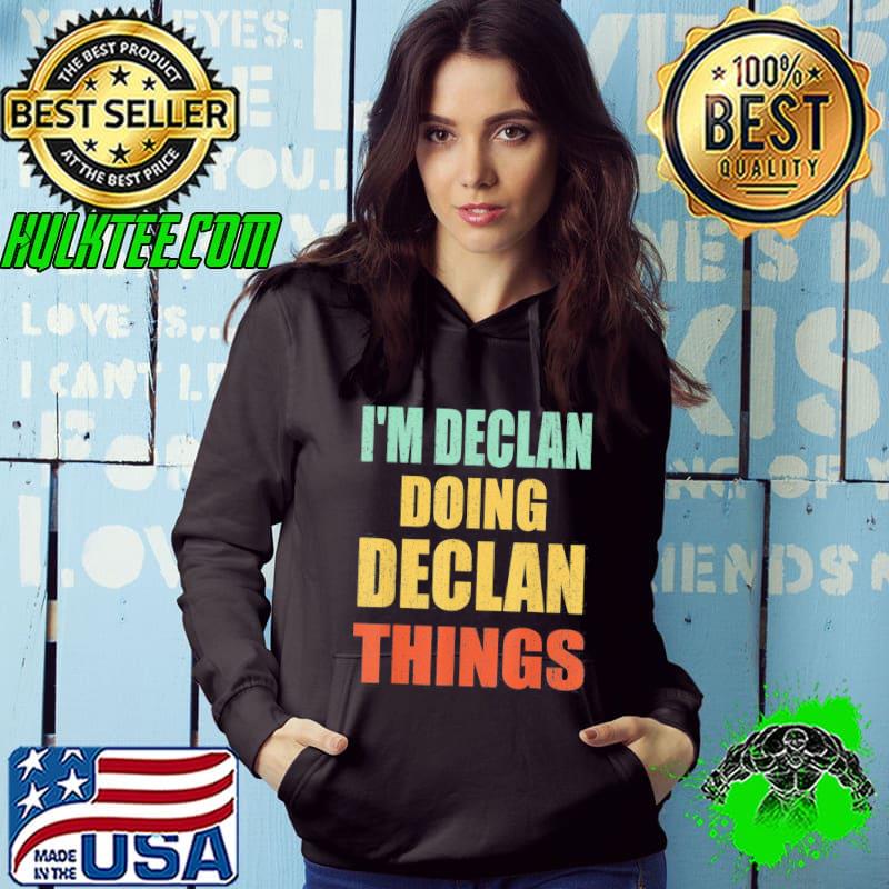 I’m Declan Doing Declan Things Fun Personalized First Name T-Shirt