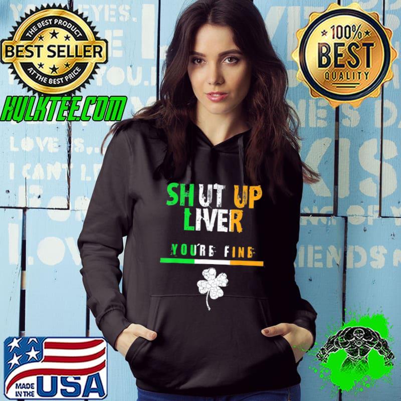 Irish Flag Shut Up Liver, Funny St. Patrick’s Day T-Shirt