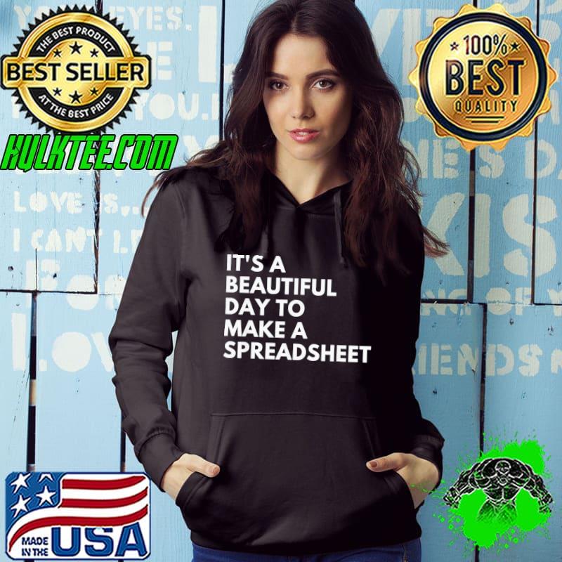 It’s A Beautiful Day To Make A Spreadsheet T-Shirt