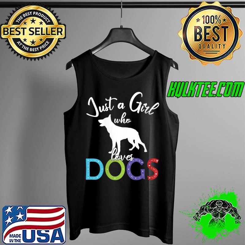 Just A Girl Who Loves Dogs Shepherd Dog T Shirt Tank Top Just A Girl Who Loves Dogs Shepherd Dog T Shirt Tank Top