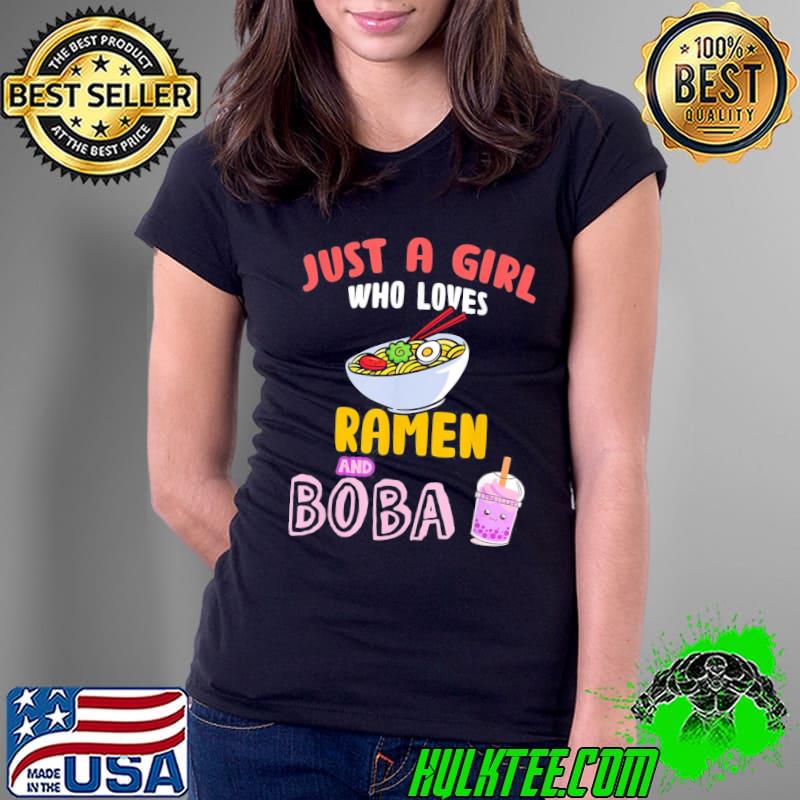Just a Girl Who Loves Ramen and Boba Kawaii Japanese Anime T-Shirt Ladies Tee Just a Girl Who Loves Ramen and Boba Kawaii Japanese Anime T-Shirt Ladies Tee