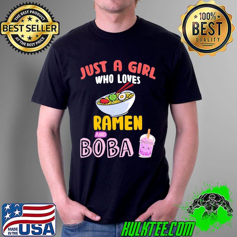 Just a Girl Who Loves Ramen and Boba Kawaii Japanese Anime T-Shirt Unisex Just a Girl Who Loves Ramen and Boba Kawaii Japanese Anime T-Shirt Unisex