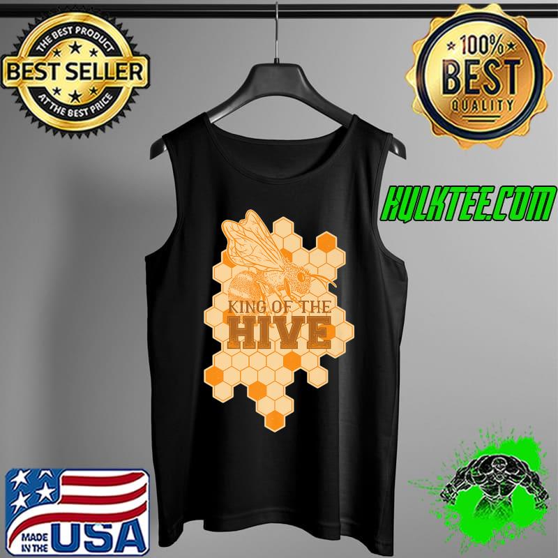 King of the HIVE Bee Quote design Premium T-Shirt Tank Top King of the HIVE Bee Quote design Premium T-Shirt Tank Top
