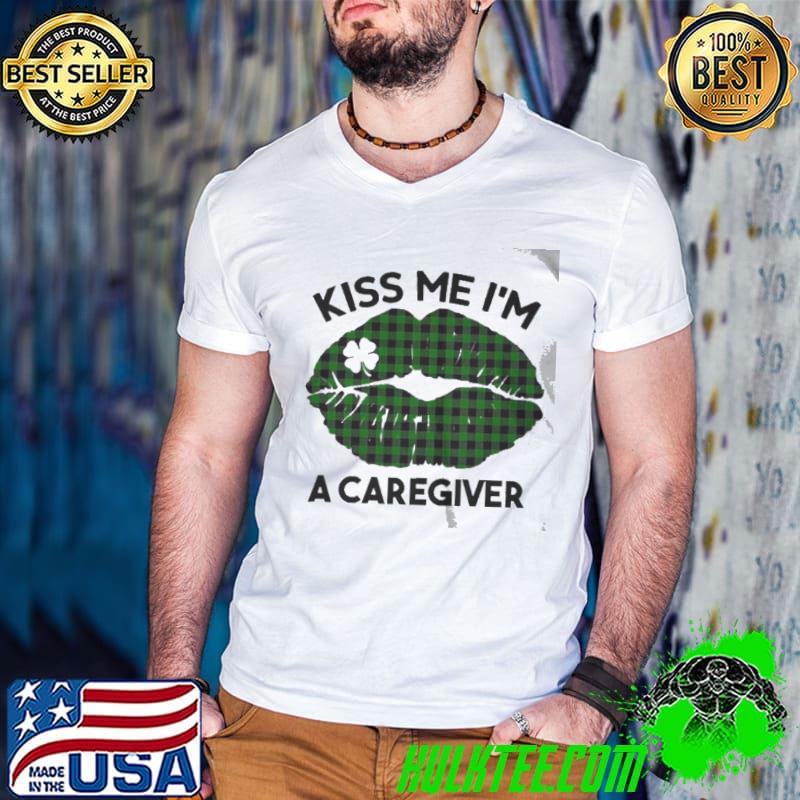 Lip kiss me I'm a caregiver st. patrick's day shirt Lip kiss me I'm a caregiver st. patrick's day shirt