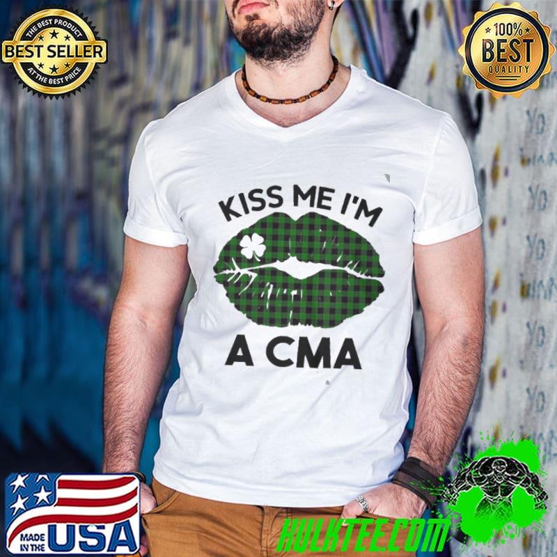 Lip kiss me I'm a cma st. patrick's day shirt