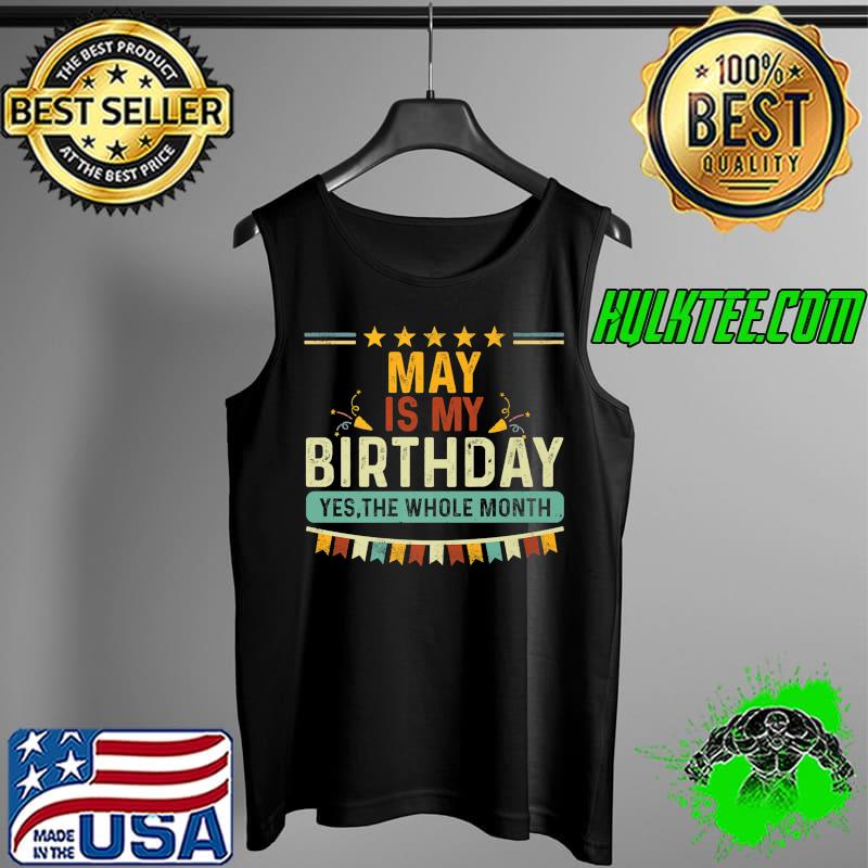 May Is My Birthday The Whole Month Vintage Boys & Girls Premium T-Shirt Tank Top May Is My Birthday The Whole Month Vintage Boys & Girls Premium T-Shirt Tank Top