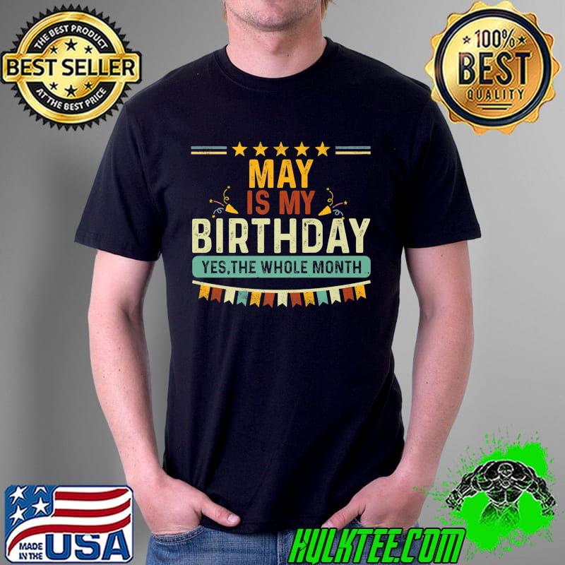 May Is My Birthday The Whole Month Vintage Boys & Girls Premium T-Shirt Unisex May Is My Birthday The Whole Month Vintage Boys & Girls Premium T-Shirt Unisex