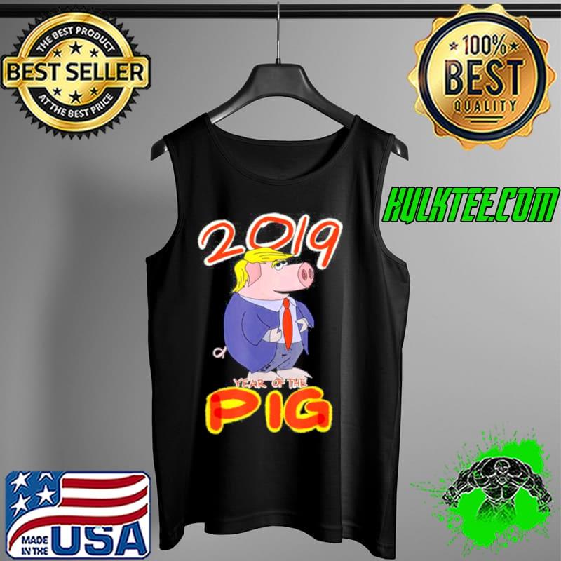 Nice 2019 Year Of The Pig Trump Chinese New Year Gag Tank Top Nice 2019 Year Of The Pig Trump Chinese New Year Gag Tank Top