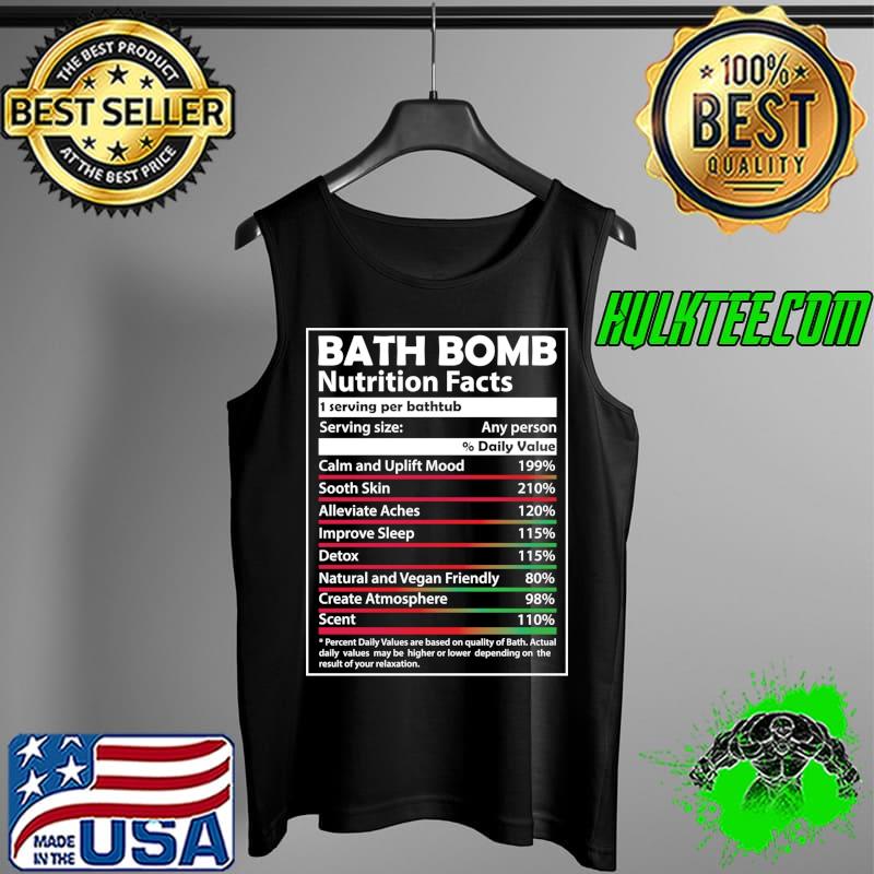 Nice Bath Bomb Nutrition Facts Benefits Bathtub Bubble Lovers T- Tank Top Nice Bath Bomb Nutrition Facts Benefits Bathtub Bubble Lovers T- Tank Top