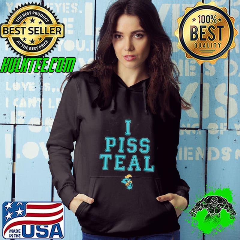 Nice Coastal Carolina Chanticleers I Piss Teal T-Shirt