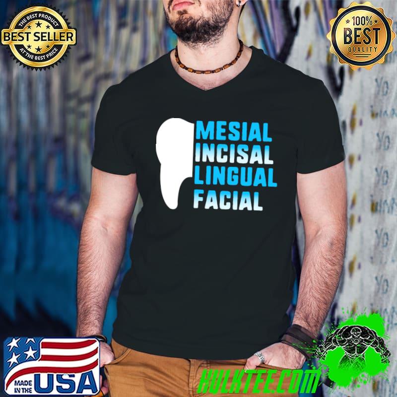 Nice Dentist Mesial Incisal Lingual Facial Dental Assistant RHD T-shirt