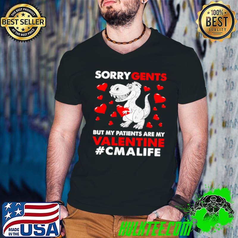 Nice Dinosaur Sorry Gents But My Patients Are My Valentine CMA Life Shirt Nice Dinosaur Sorry Gents But My Patients Are My Valentine CMA Life Shirt