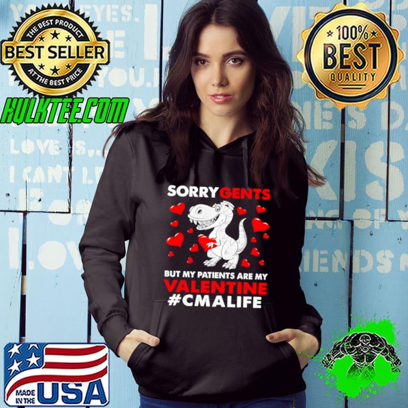 Nice Dinosaur Sorry Gents But My Patients Are My Valentine CMA Life Shirt Hoodie Nice Dinosaur Sorry Gents But My Patients Are My Valentine CMA Life Shirt Hoodie