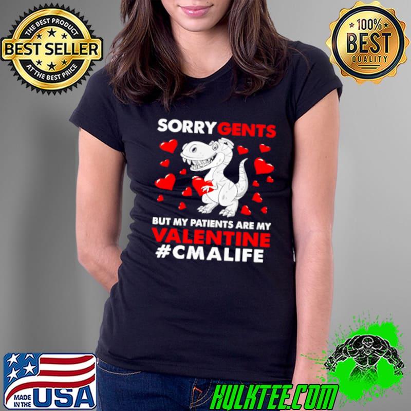 Nice Dinosaur Sorry Gents But My Patients Are My Valentine CMA Life Shirt Ladies Tee Nice Dinosaur Sorry Gents But My Patients Are My Valentine CMA Life Shirt Ladies Tee