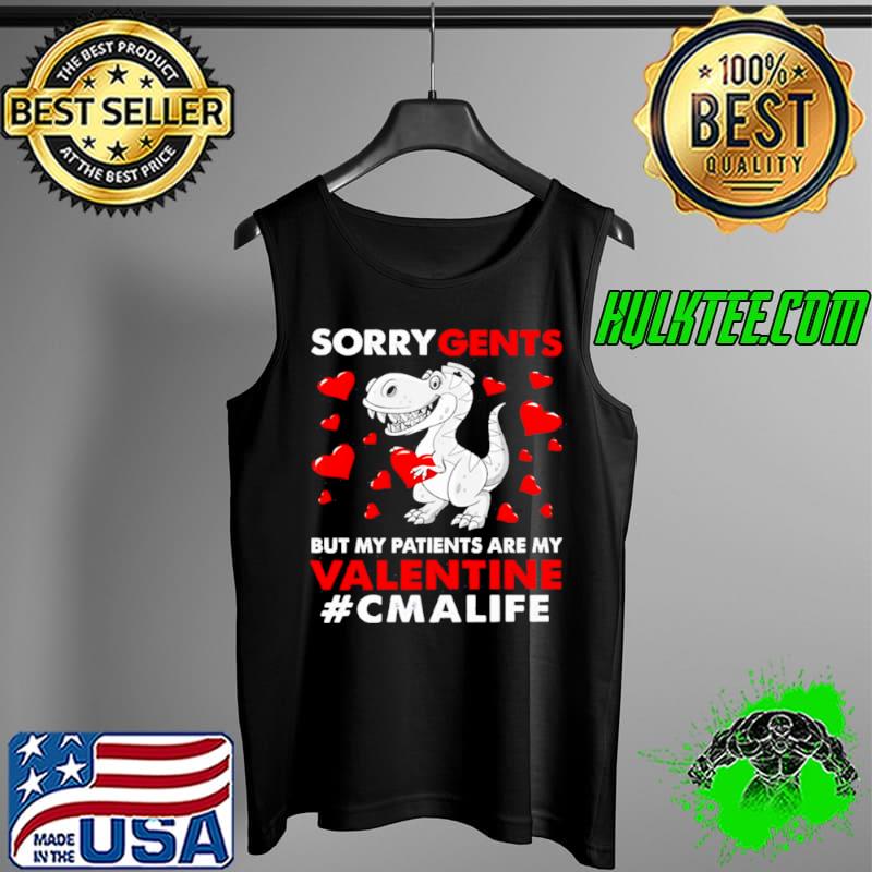 Nice Dinosaur Sorry Gents But My Patients Are My Valentine CMA Life Shirt Tank Top Nice Dinosaur Sorry Gents But My Patients Are My Valentine CMA Life Shirt Tank Top
