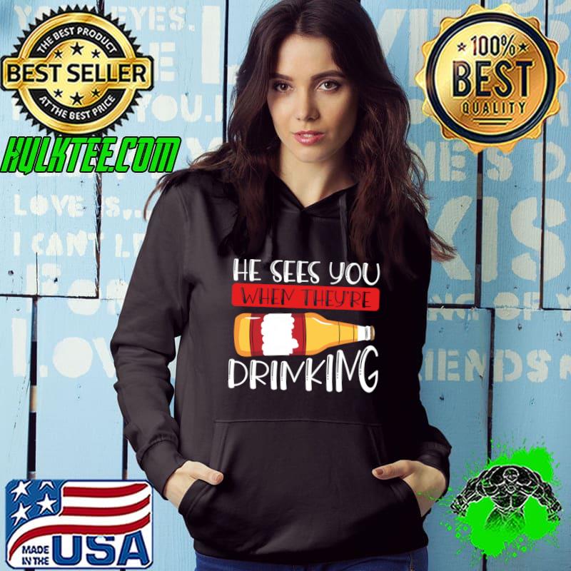 Nice He see’s You when they’re Drinking T-Shirt