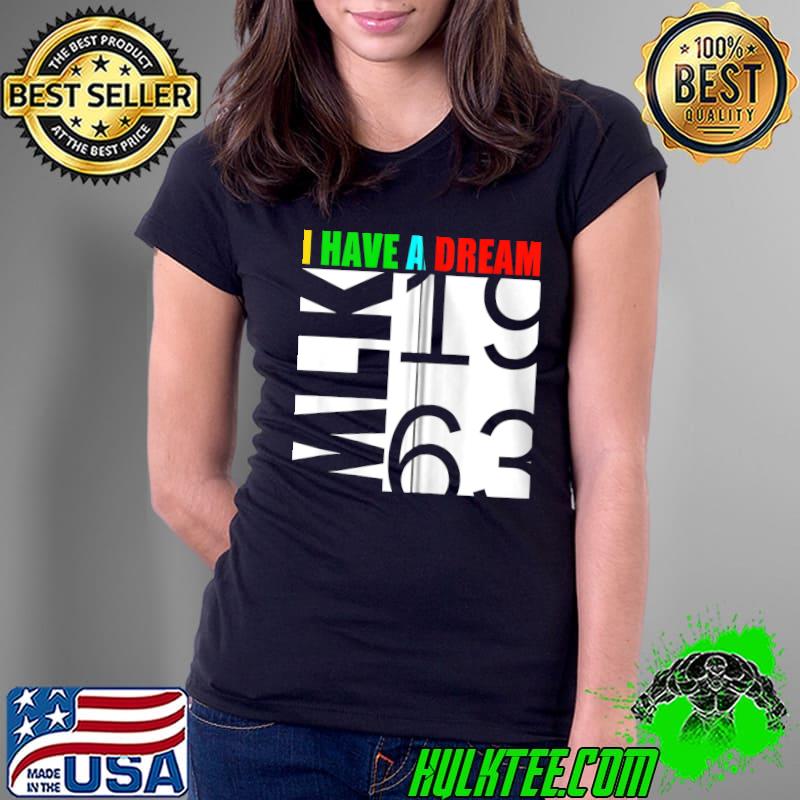 Nice Martin Luther King Jr. Day I Have a Dream MLK Day T-Shirt Ladies Tee Nice Martin Luther King Jr. Day I Have a Dream MLK Day T-Shirt Ladies Tee