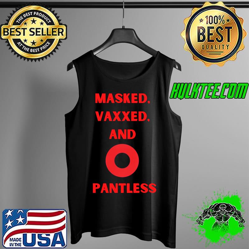 Nice Masked vaxxed and O pantless T- Tank Top Nice Masked vaxxed and O pantless T- Tank Top