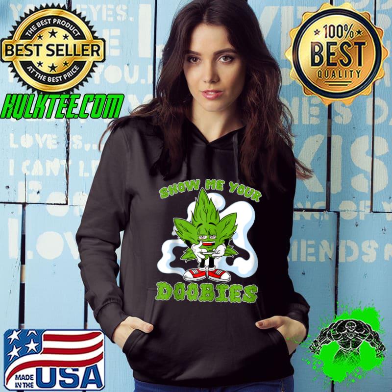 Nice Show Me Your Doobies Weed Cartoon Funny Marijuana Bud Stoner T-shirt