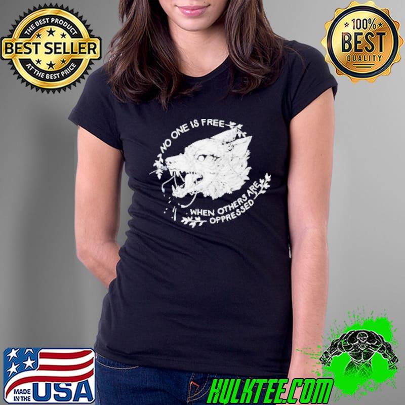 No one is free when others are oppressed Ladies Tee No one is free when others are oppressed Ladies Tee