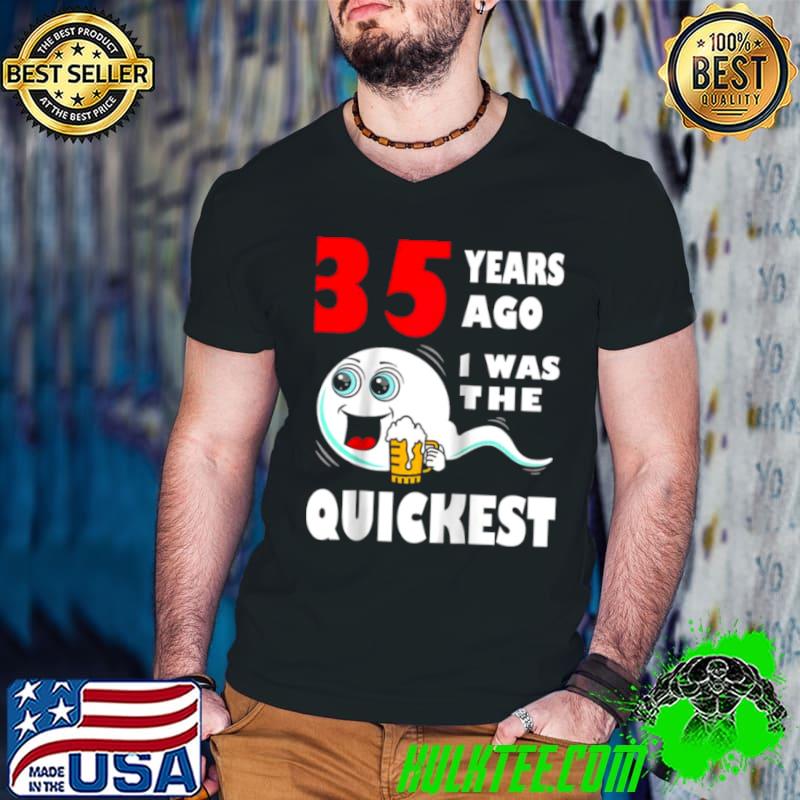 Official 35 Years Ago I Was The Quickest 35th Birthday Shirt